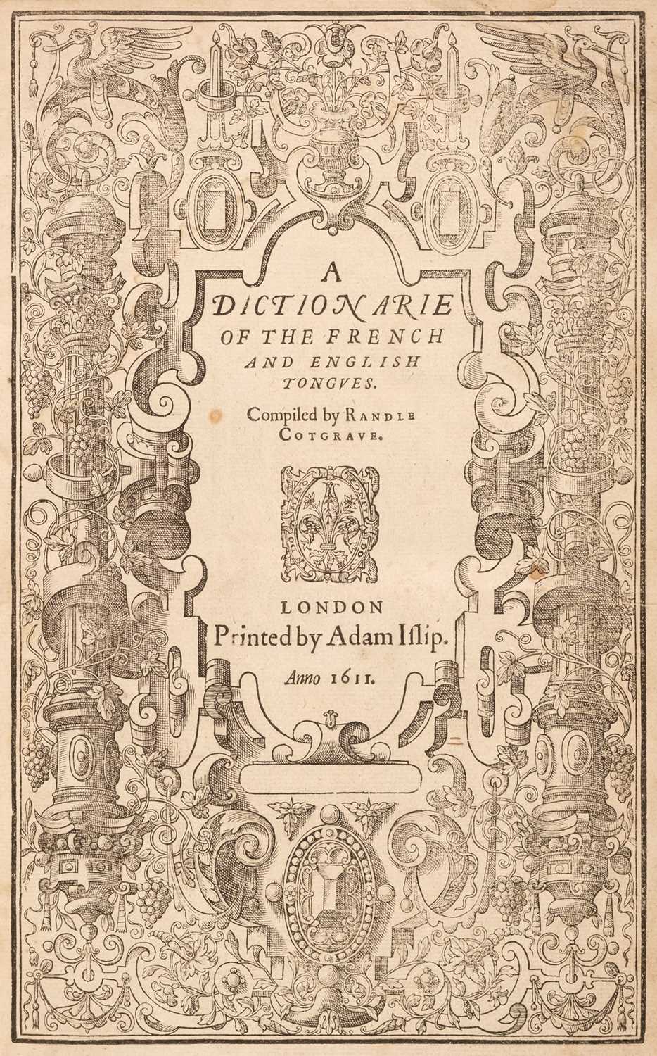 Lot 289 - Cotgrave (Randle). A Dictionary of the French and English Tongues, 1st edition, 1611