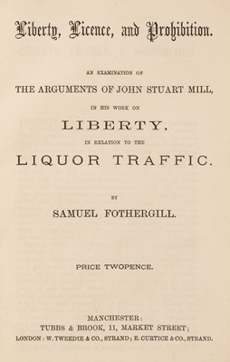 Lot 270 - Fothergill (Samuel). Liberty, Licence and Prohibition