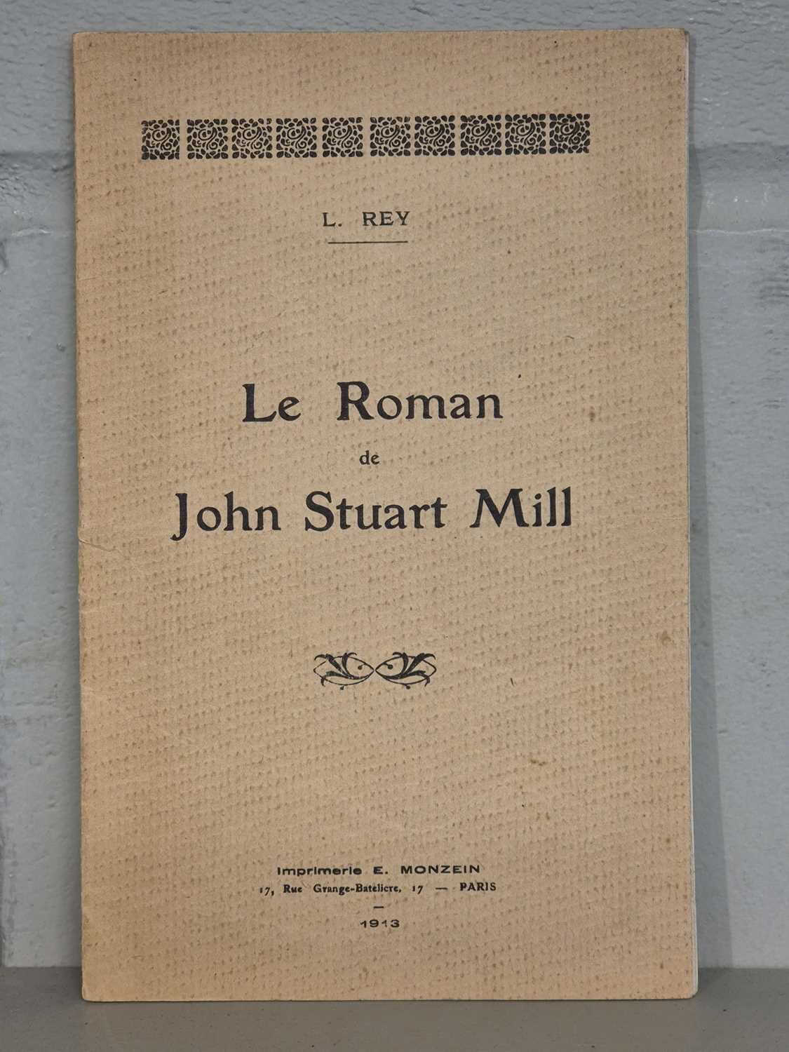 Lot 305 - Rey (Louis). Le Roman de John Stuart Mill, 1st edition, 1913