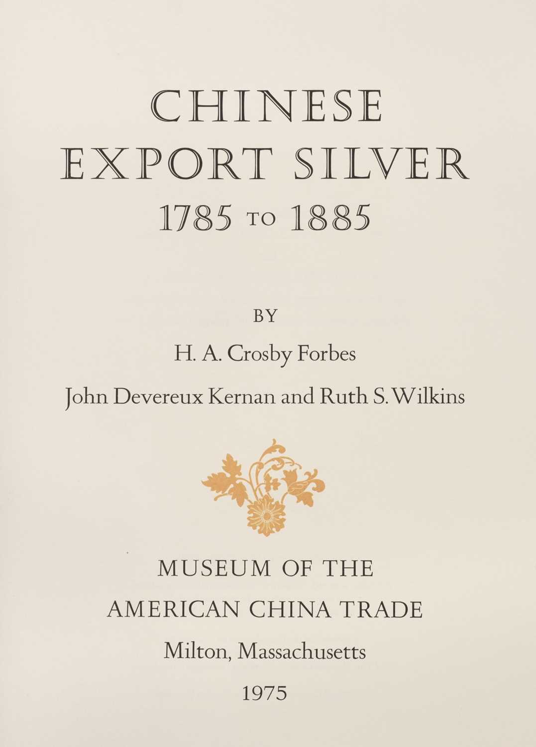 Lot 439 - Crosby Forbes. Chinese Export Silver 1785-1885, 1975..., and others