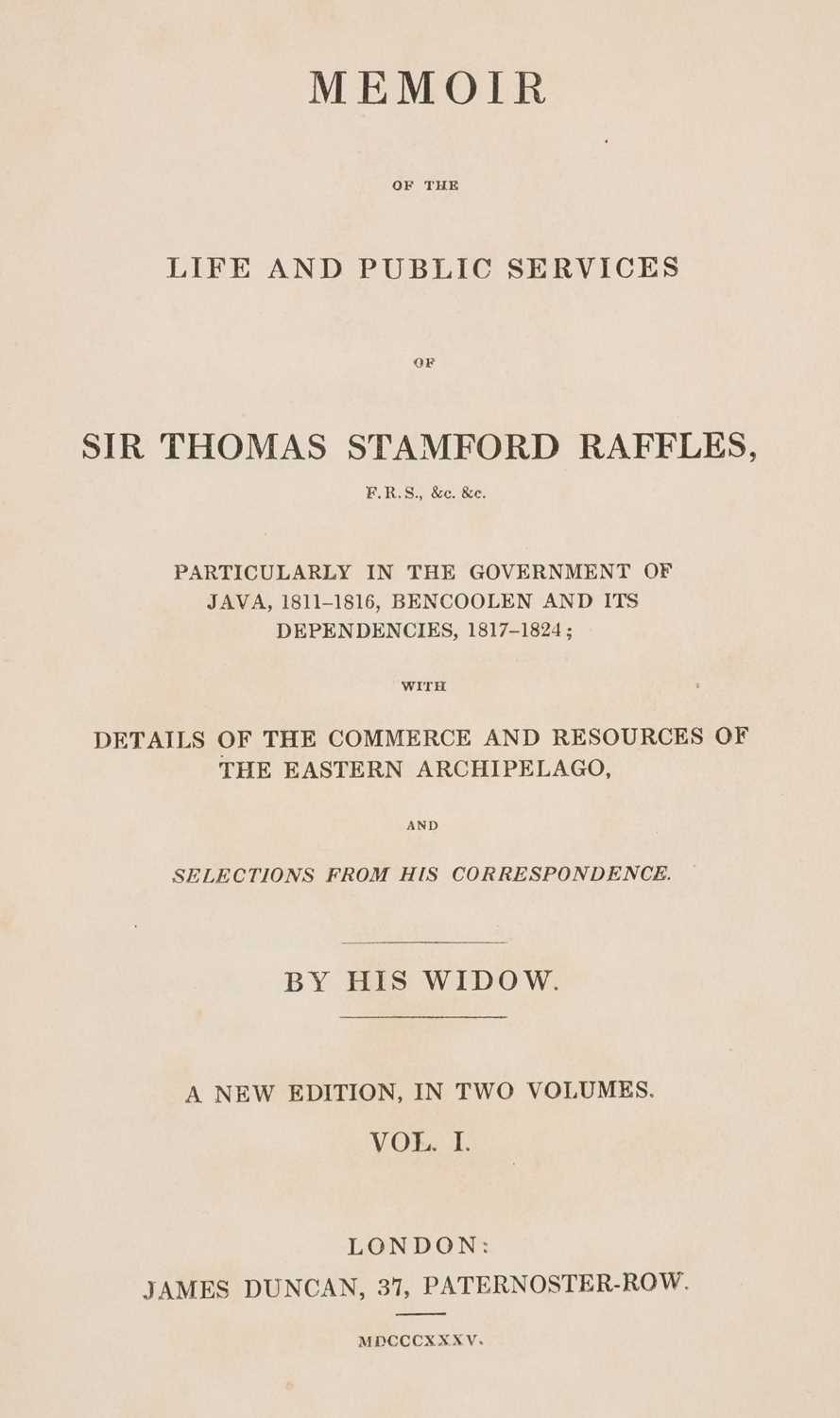 Lot 25 - Raffles (Sophia). Memoir of the Life and Public Services of Sir Thomas Stamford Raffles, 1835