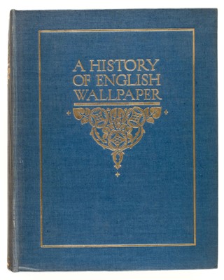 Lot 447 - Sugden (Alan Victor & John Ludlam Edmonson). A History of English Wallpaper, 1925