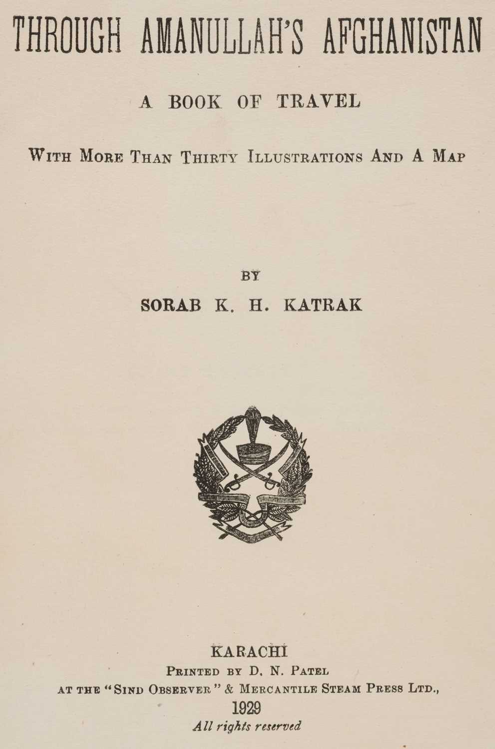 Lot 32 - Katrak (Sorab K. H.) Through Amanullah's Afghanistan, 1st edition, 1929