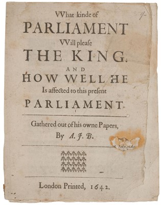 Lot 217 - Civil War. What kinde of Parliament will please the King, 1642, plus other ephemera