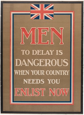 Lot 163 - Men. To Delay Is Dangerous When Your Country Needs You. Enlist Now, c. 1915, recruitment poster