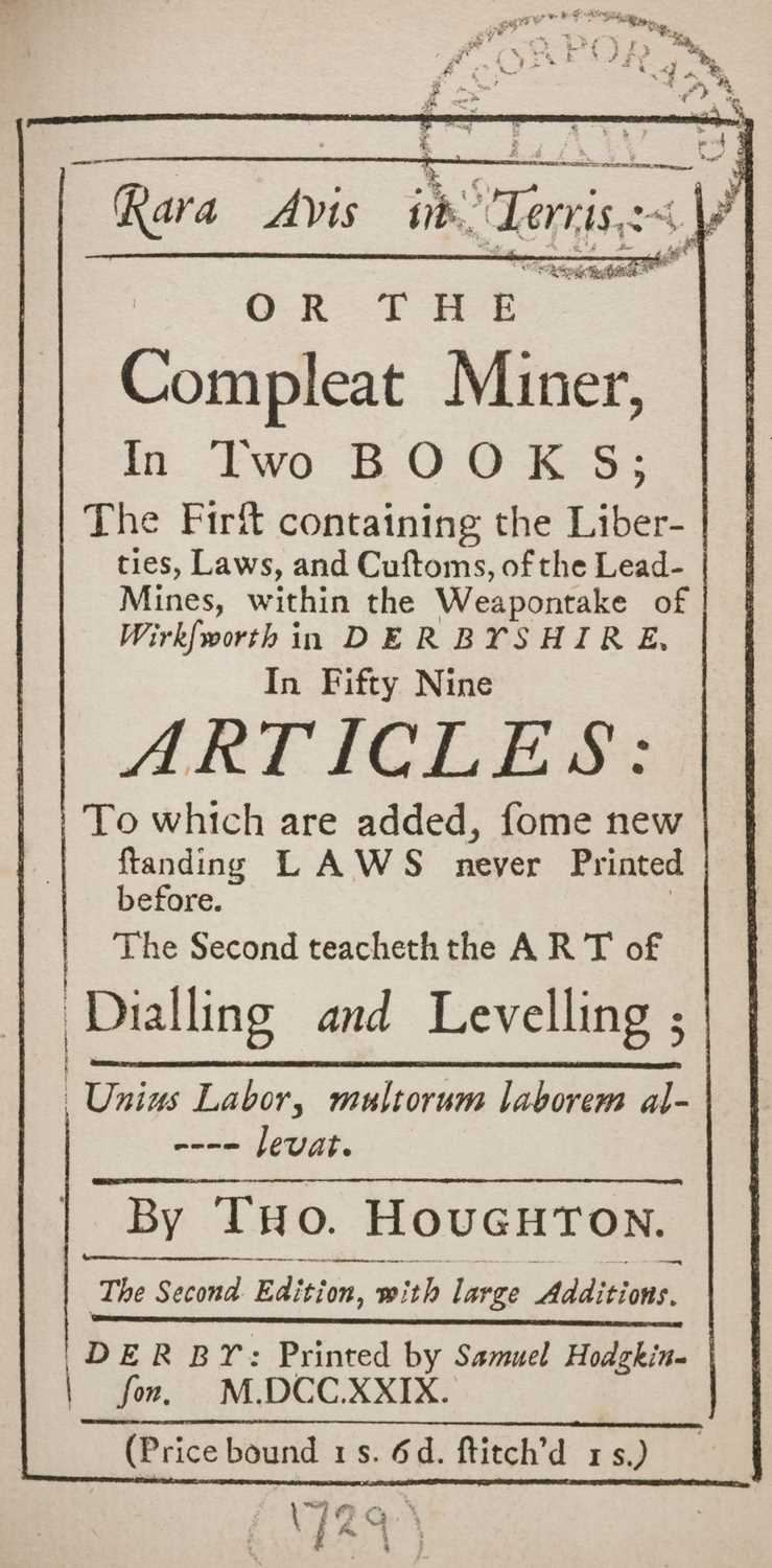 Lot 69 - Houghton (Thomas). Rara Avis in Terris, or the complat miner, 2nd edition, 1729