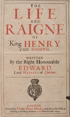 Lot 312 - Herbert of Cherbury (Edward, Lord). The Life and Raigne of King Henry the Eighth, 1649