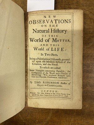 Lot 321 - Robinson (Thomas). New observations on the Natural History of This World of Matter, 1696