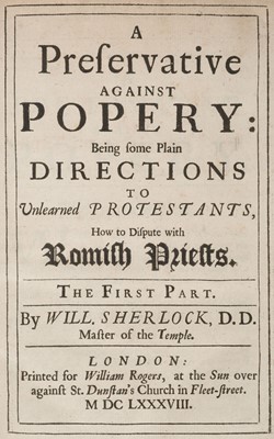 Lot 302 - Sherlock (William). A Preservative against Popery, 2 parts in one, 1st edition, 1688