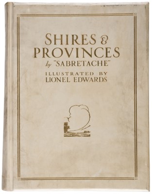 Lot 56 - Edwards (Lionel, illustrator). Shires and Provinces, by "Sabretache", limited edition, 1926